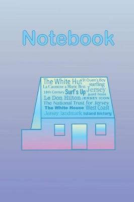 Jersey Channel Islands Rainbow White House Notebook: Historic heritage iconic landmark in St Ouen's Bay, loved by the surfing community, part of National Trust. Blank lined journal with Subject and Date boxes to organise and refer to notes easily.