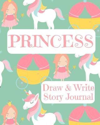 Princess Draw and Write Story Journal: Kids Creative Writing Notebook with Helpful Hints on How to Start Writing a Story and Dot Grid Pages for Working on Rough Drafts