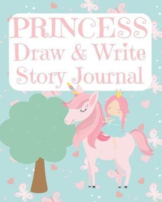 Princess Draw and Write Story Journal: Kids Creative Writing Notebook with Helpful Hints on How to Start Writing a Story and Dot Grid Pages for Working on Rough Drafts