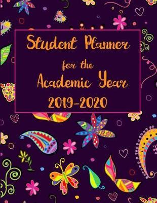Student Planner for the Academic Year 2019-2020: Keep Classes & Assignments Organized with this Large Organizer with Calendars, Trackers & Words of Inspiration