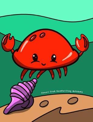 Kawaii Crab Handwriting Notebook: for Pre-K, Kindergarten, and Elementary Students - Dotted Line ruled for Handwriting Practice