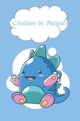 Citations de Patients: Les choses les plus dr les que les petits patients disent un journal pour recueillir les citations de vos patients