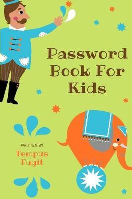 Password Book For Kids: Password Booklet to Keep Your Kids Usernames, Emails and Password safe, 107 Pages 6x9 inches in Size