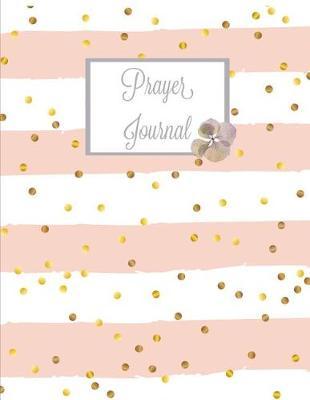 Prayer Journal: 4 Month Daily Prompts Journal For Prayer & Gratitude That Will Help Connect You With God & The Bible