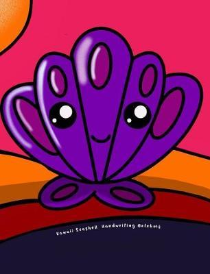 Kawaii Seashell Handwriting Notebook: for Pre-K, Kindergarten, and Elementary Students - Dotted Line ruled for Handwriting Practice