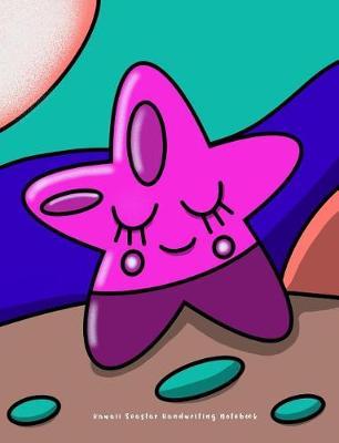 Kawaii Seastar Handwriting Notebook: for Pre-K, Kindergarten, and Elementary Students - Dotted Line ruled for Handwriting Practice