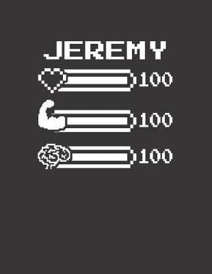 Jeremy: Pixel Retro Game 8 Bit Design Blank Composition Notebook College Ruled, Name Personalized for Boys & Men. Gaming Desk Stuff for Gamer Boys. Funny College & School Supplies. Back To School Gift. Birthday & Christmas Gift for Men.