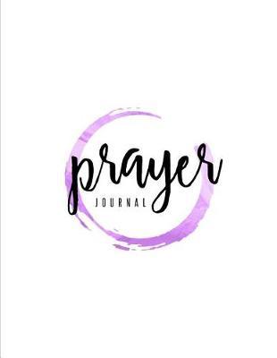 Prayer Journal: 4 Month Daily Prompts Journal For Prayer & Gratitude That Will Help Connect You With God & The Bible