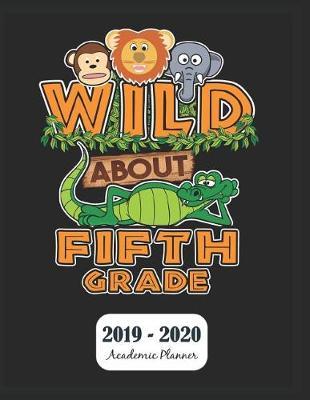 Wild About Fifth Grade 2019 - 2020 Academic Planner: Monthly & Weekly Planner Schedule Agenda with Notes and To Do Lists - Password Tracker and Monthly Snapshot - 8.5 x 11