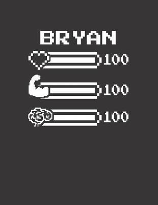 Bryan: Pixel Retro Game 8 Bit Design Blank Composition Notebook College Ruled, Name Personalized for Boys & Men. Gaming Desk Stuff for Gamer Boys. Funny College & School Supplies. Back To School Gift. Birthday & Christmas Gift for Men.