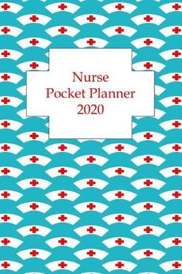Nurse pocket planner 2020: Nurses Weekly and Monthly Calendar for To-Do List, Scheduler 2020 (Trendy Academic Pocket Planner)