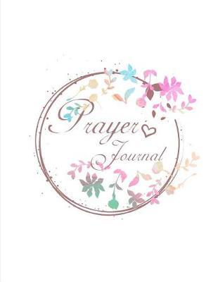 Prayer Journal: 4 Month Daily Prompts Journal For Prayer & Gratitude That Will Help Connect You With God & The Bible
