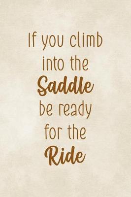 If You Climb Into The Saddle Be Ready For The Ride: Blank Lined Notebook ( Horses ) Clouds