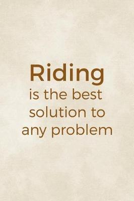 Riding Is The Best Solution To Any Problem: Blank Lined Notebook ( Horses ) Clouds