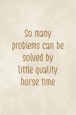So Many Problems Can Be Solved By Little Quality Horse Time: Blank Lined Notebook ( Horses ) Clouds