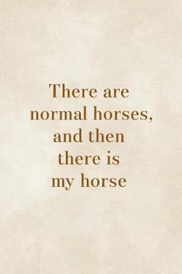 There Are Normal Horses, And Then There Is My Horse: Blank Lined Notebook ( Horses ) Clouds