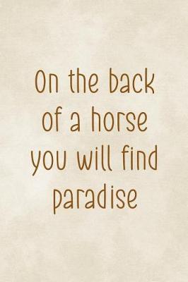 On The Back Of A Horse You Will Find Paradise: Blank Lined Notebook ( Horses ) Clouds