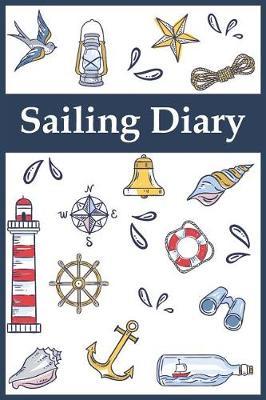 Sailing Diary: Ruled journal, 120 pages, 6x9 inch (15.24 x 22.86 cm) Soft cover