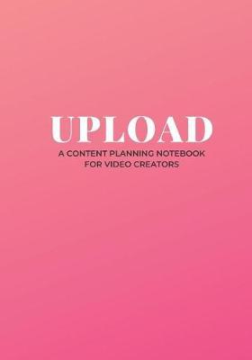 Upload: A Content Planning Notebook for Video Creators