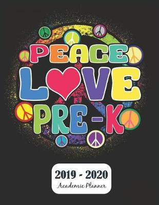 Peace Love Pre-K 2019 - 2020 Academic Planner: Monthly & Weekly Planner Schedule Agenda with Notes and To Do Lists - Password Tracker and Monthly Snapshot - 8.5  x 11