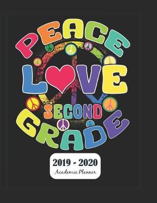 Peace Love Second Grade 2019 - 2020 Academic Planner: Monthly & Weekly Planner Schedule Agenda with Notes and To Do Lists - Password Tracker and Monthly Snapshot - 8.5  x 11