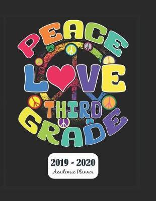 Peace Love Third Grade 2019 - 2020 Academic Planner: Monthly & Weekly Planner Schedule Agenda with Notes and To Do Lists - Password Tracker and Monthly Snapshot - 8.5 x 11