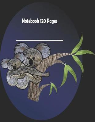 Notebook 120 pages: Koala Composition Book 120 pages Size (8.5 x11 in) excellent Back to school notebook for School wide ruled