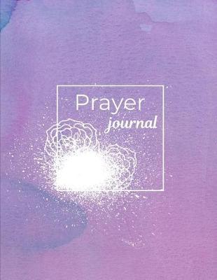 Prayer Journal: 4 Month Daily Prompts Journal For Prayer & Gratitude That Will Help Connect You With God & The Bible