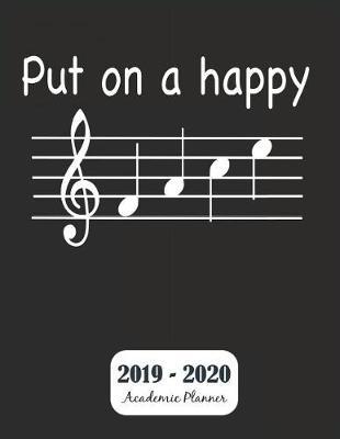 Put on a Happy 2019 - 2020 Academic Planner: Music Teacher and Student Musical Notes - Monthly & Weekly Planner Schedule Agenda with Notes and To Do Lists - Password Tracker and Monthly Snapshot - 8.5  x 11