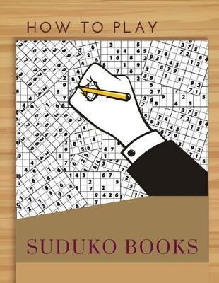 How To Play Suduko Books: Adult Activity Book, Books on alzheimers and dementia memory excercise ( Brain Boosting Puzzles )