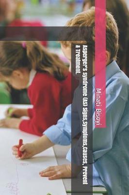 Asperger's syndrome (AS) Signs, Symptoms, Causes, Prevent & Treatment.