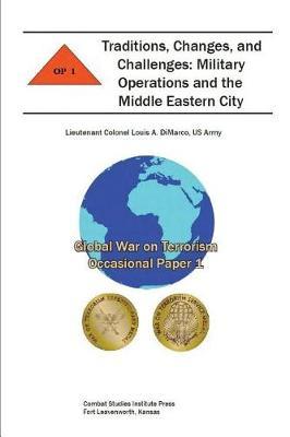 Traditions, Changes, and Challenges: Military Operations and the Middle Eastern City