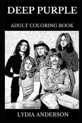 Deep Purple Adult Coloring Book: Legendary English Rock Stars and Famous Heavy Metal and Hard Rock Pioneers, Iconic Ian Gillan and Ritchie Blackmoore Inspired Adult Coloring Book