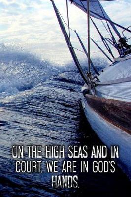 On the high seas and in court, we are in God's hands.: Sailing logbook for sailing yachts and charter