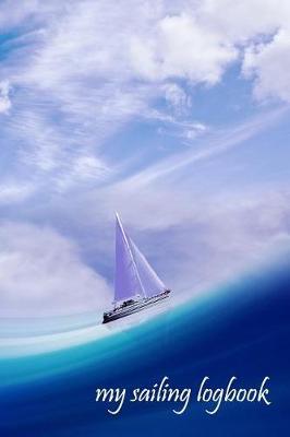 my sailing logbook: Sailing logbook for sailing yachts and charter
