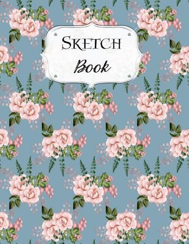 Sketch Book: Flower Sketchbook Scetchpad for Drawing or Doodling Notebook Pad for Creative Artists Blue Pink