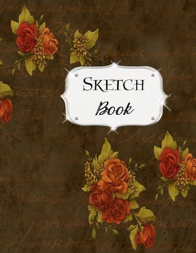 Sketch Book: Flower Sketchbook Scetchpad for Drawing or Doodling Notebook Pad for Creative Artists Brown