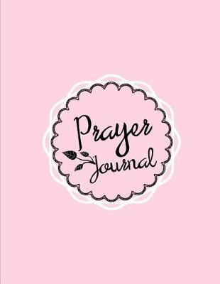 Prayer Journal: 4 Month Daily Prompts Journal For Prayer & Gratitude That Will Help Connect You With God & The Bible