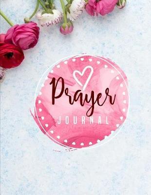 Prayer Journal: 4 Month Daily Prompts Journal For Prayer & Gratitude That Will Help Connect You With God & The Bible
