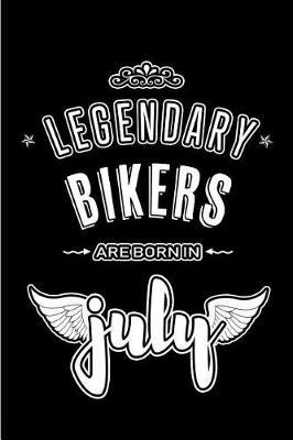 Legendary Bikers are born in July: Blank Lined Biker Journal Notebooks Diary as Appreciation, Birthday, Welcome, Farewell, Thank You, Christmas, Graduation gifts. ( Alternative to Birthday card )