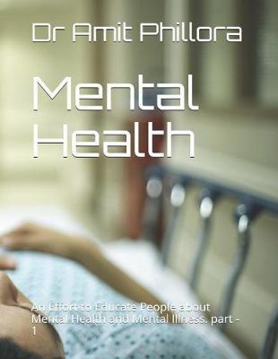 Mental Health: An Effort to Educate People about Mental Health and Mental Illness. part - 1
