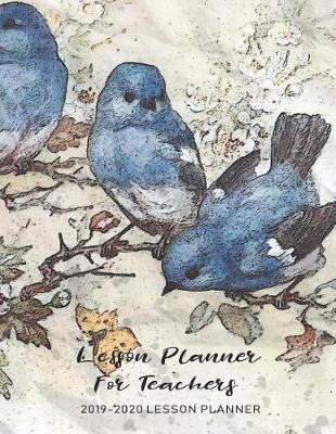 Lesson Planner For Teachers: The Essential Teacher Planner 2019 - 2020 Lesson Plan Record Book