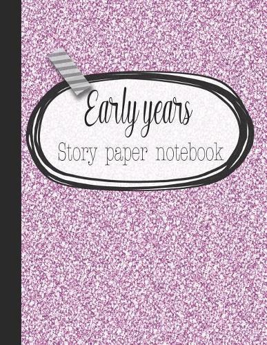 Early years story paper notebook: The large notebook for primary and early year children learning to write with picture box and writing lines - Pink glitter effect cover design