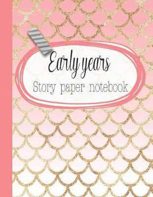 Early years story paper notebook: The large notebook for primary and early year children learning to write with picture box and writing lines - Pink mermaid scales cover art design
