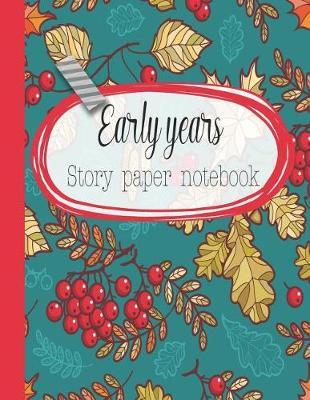 Early years story paper notebook: The large notebook for primary and early year children learning to write with picture box and writing lines - Bright floral cover art design
