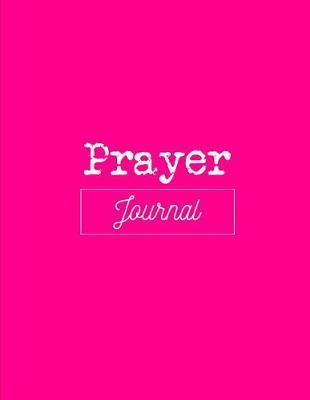 Prayer Journal: 4 Month Daily Prompts Journal For Prayer & Gratitude That Will Help Connect You With God & The Bible
