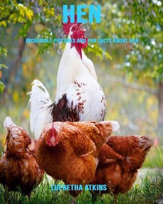 Hen: Incredible Pictures and Fun Facts about Hen