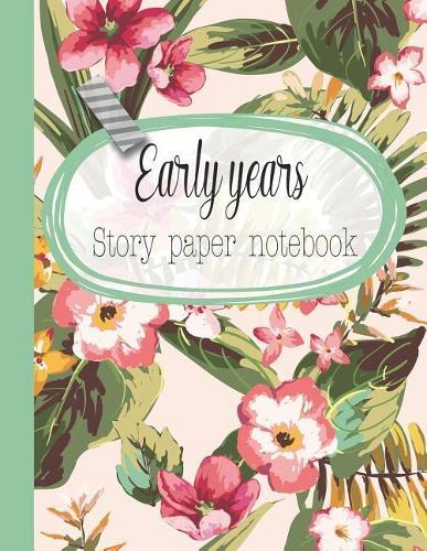 Early years story paper notebook: The large notebook for primary and early year children learning to write with picture box and writing lines - Floral and fern cover art design