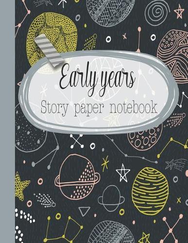 Early years story paper notebook: The large notebook for primary and early year children learning to write with picture box and writing lines - Solar system cover art design
