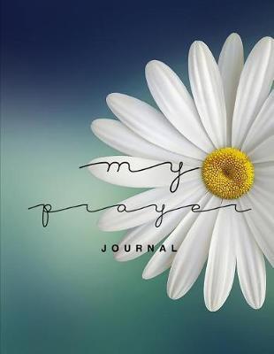 Prayer Journal: 4 Month Daily Prompts Journal For Prayer & Gratitude That Will Help Connect You With God & The Bible